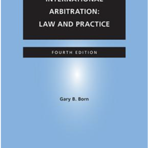 International Arbitration: Law and Practice by Gary B. Born – 4th Edition 2026
